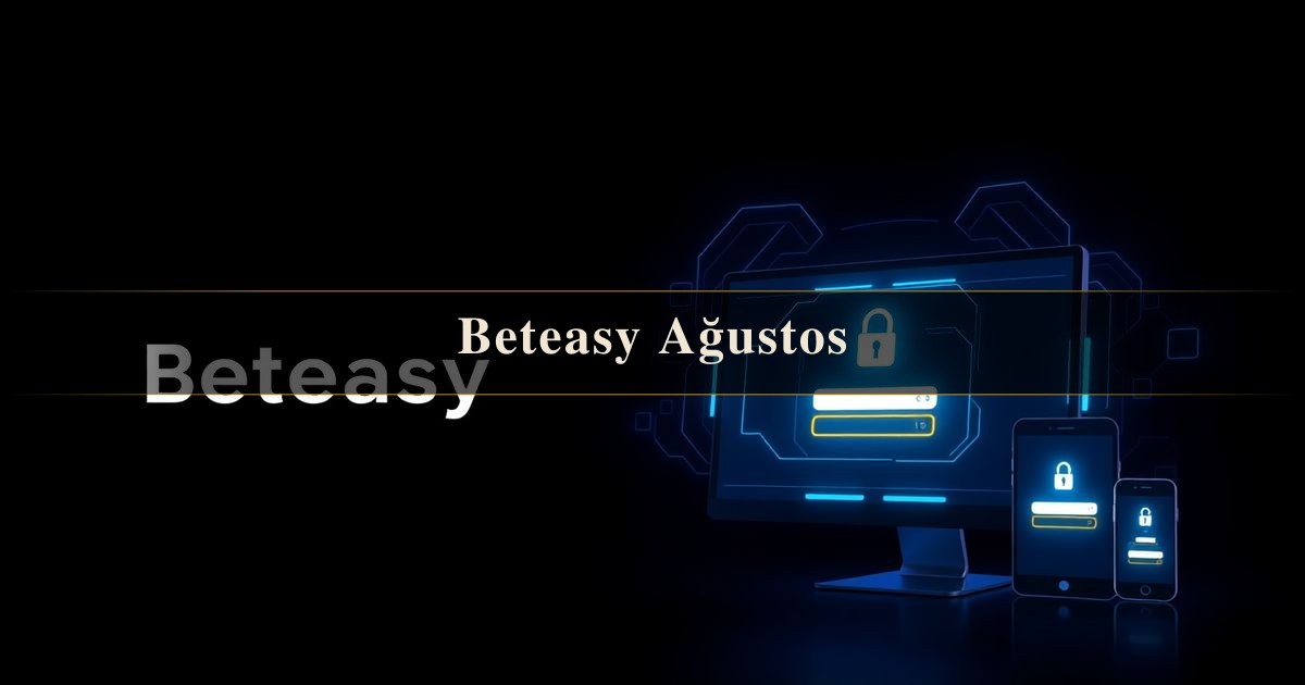 Beteasy Ağustos